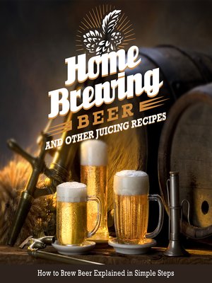 cover image of Home Brewing Beer and Other Juicing Recipes
